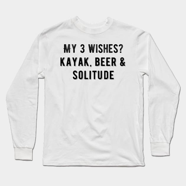 3 wishes: kayak, beer, solitude Long Sleeve T-Shirt by CNHStore